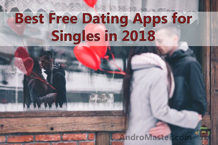 best-free-dating-apps-for-singles-in-2018